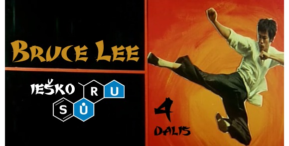 Bruce Lee ieško SŪRU – 4 dalis
