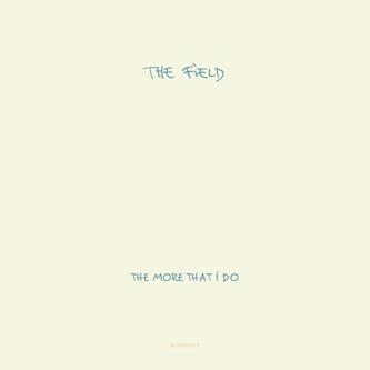 10_The_Field_-_The_More_That_I_Do